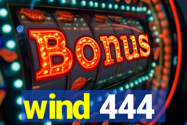 wind 444